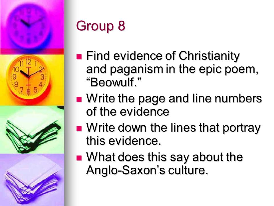 Group 8 Find evidence of Christianity and paganism in the epic poem, Beowulf. Write the page and line numbers of the evidence.