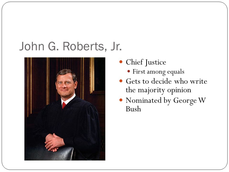 John G. Roberts, Jr. Chief Justice