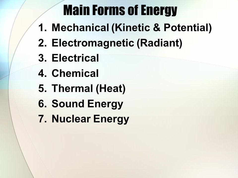 Main Forms of Energy Mechanical (Kinetic & Potential)