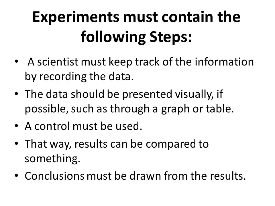 Experiments must contain the following Steps: