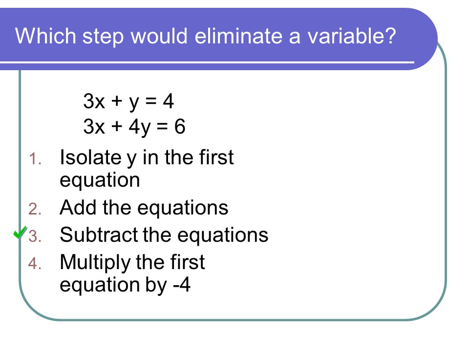 Which step would eliminate a variable