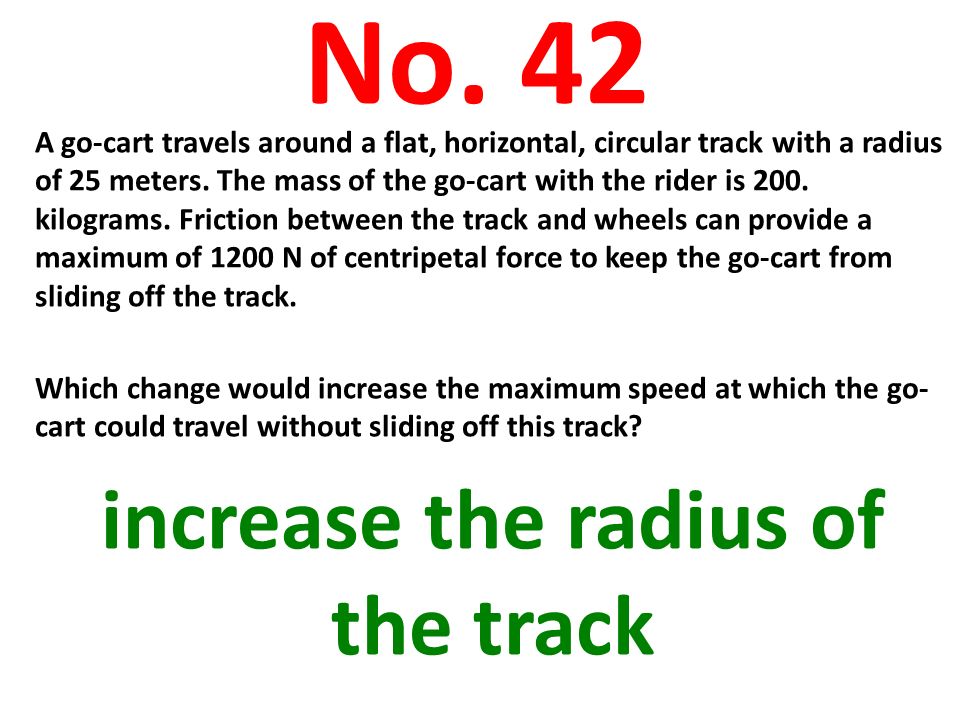 increase the radius of the track