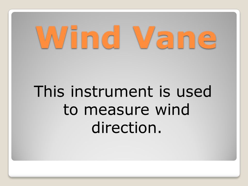 This instrument is used to measure wind direction.
