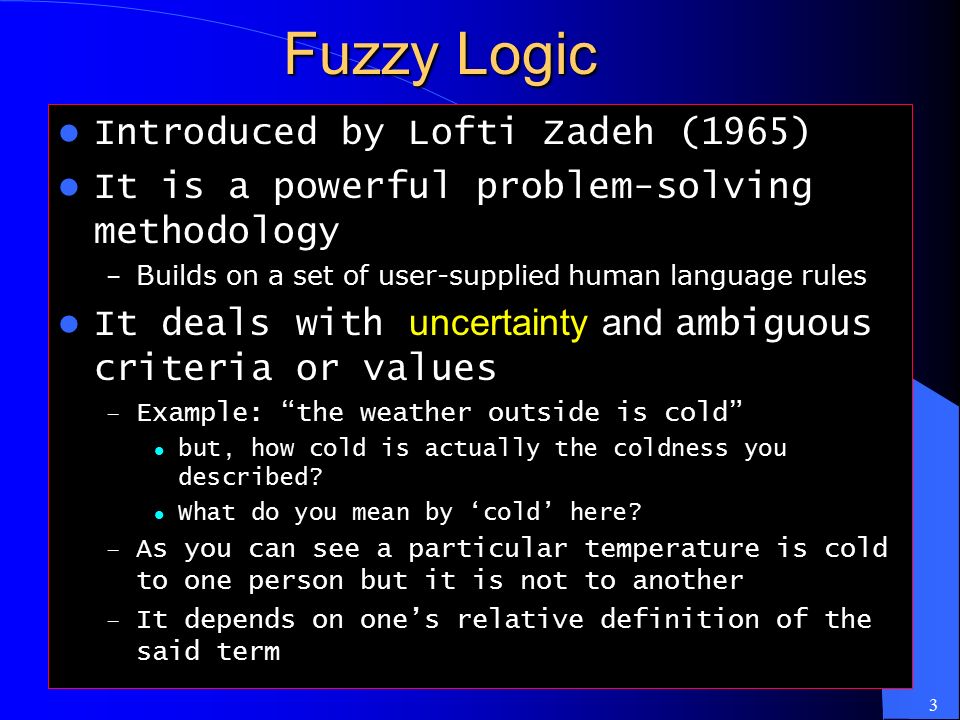 Fuzzy Logic Introduced by Lofti Zadeh (1965)