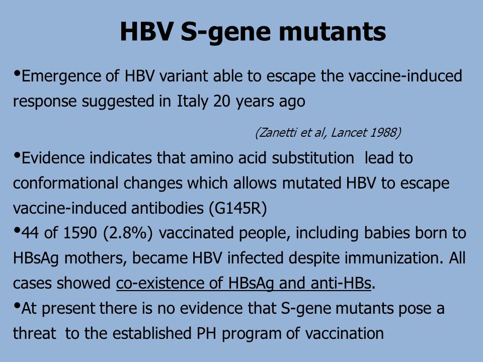 HBV S-gene mutants Emergence of HBV variant able to escape the vaccine-induced response suggested in Italy 20 years ago.