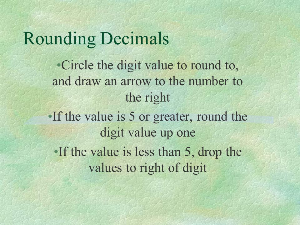 Rounding Decimals Circle the digit value to round to, and draw an arrow to the number to the right.