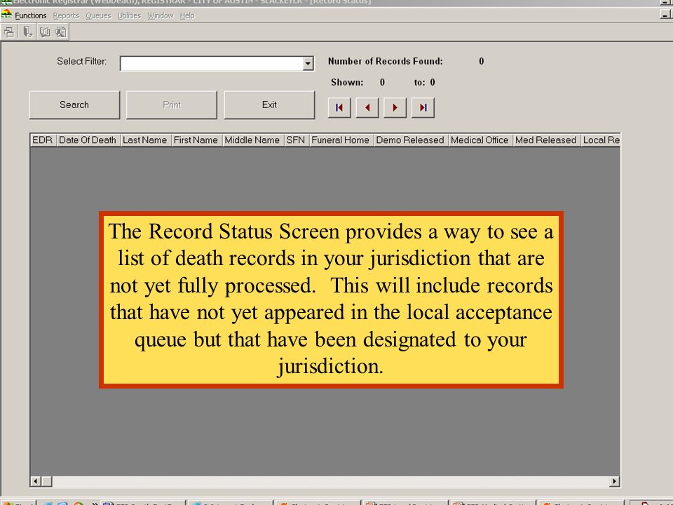 The Record Status Screen provides a way to see a list of death records in your jurisdiction that are not yet fully processed.