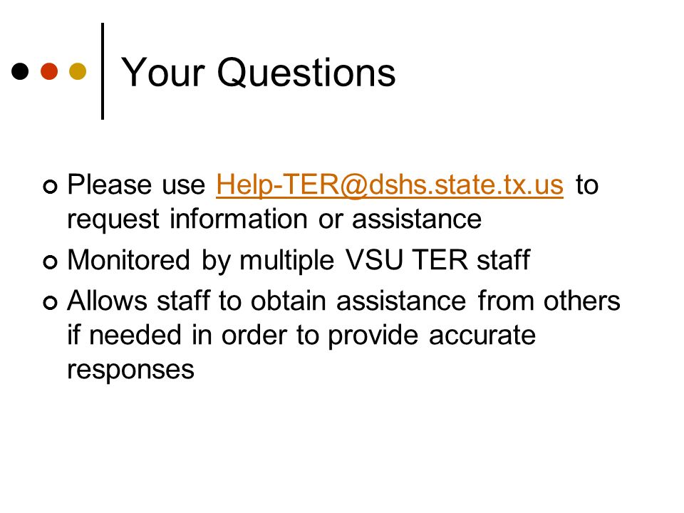 Your Questions Please use to request information or assistance. Monitored by multiple VSU TER staff.