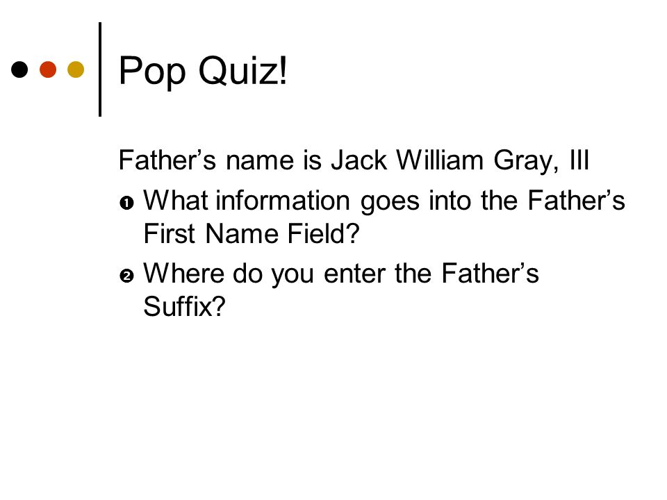 Pop Quiz! Father’s name is Jack William Gray, III