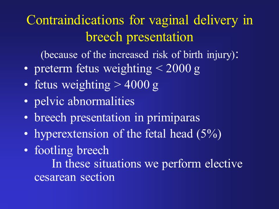 Contraindications for vaginal delivery in breech presentation (because of the increased risk of birth injury):