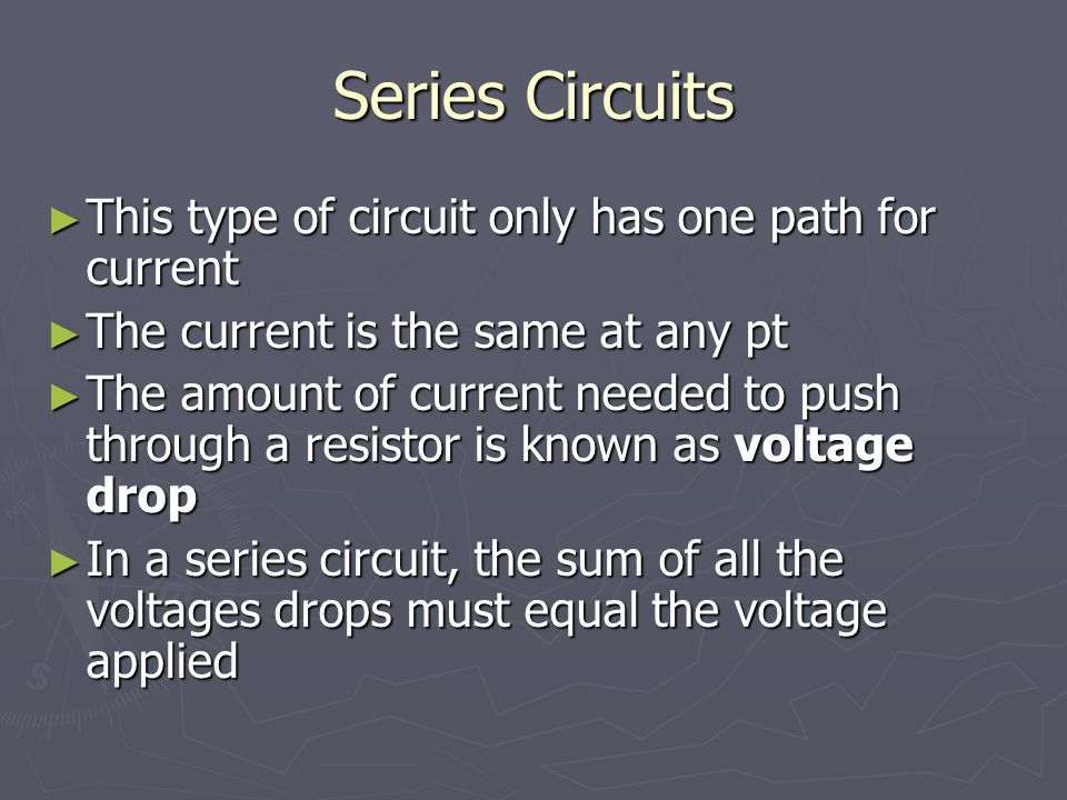 Series Circuits This type of circuit only has one path for current