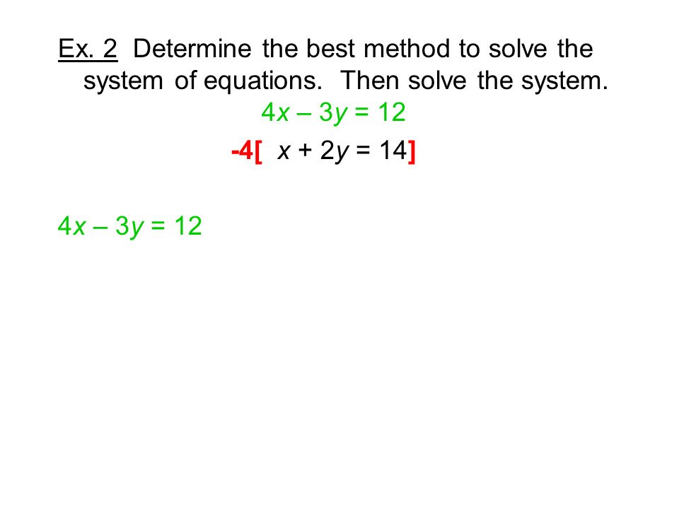Ex. 2 Determine the best method to solve the system of equations