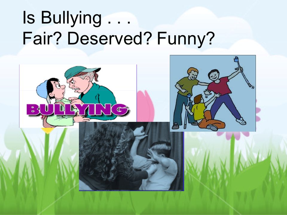 Is Bullying Fair Deserved Funny