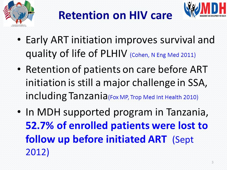 Retention on HIV care Early ART initiation improves survival and quality of life of PLHIV (Cohen, N Eng Med 2011)