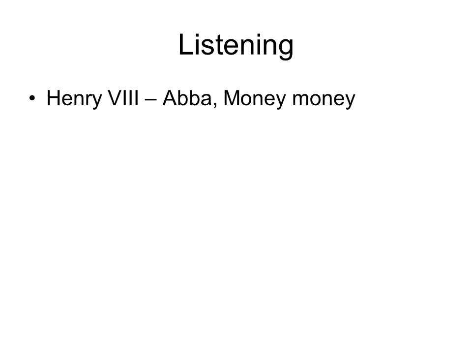 Listening Henry VIII – Abba, Money money