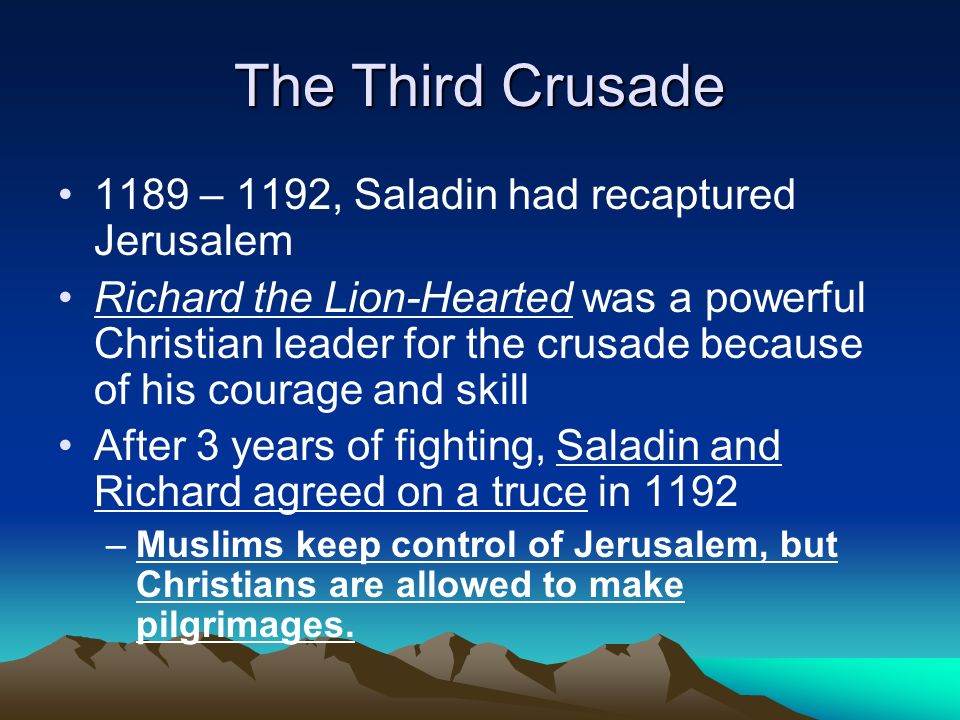 The Third Crusade 1189 – 1192, Saladin had recaptured Jerusalem