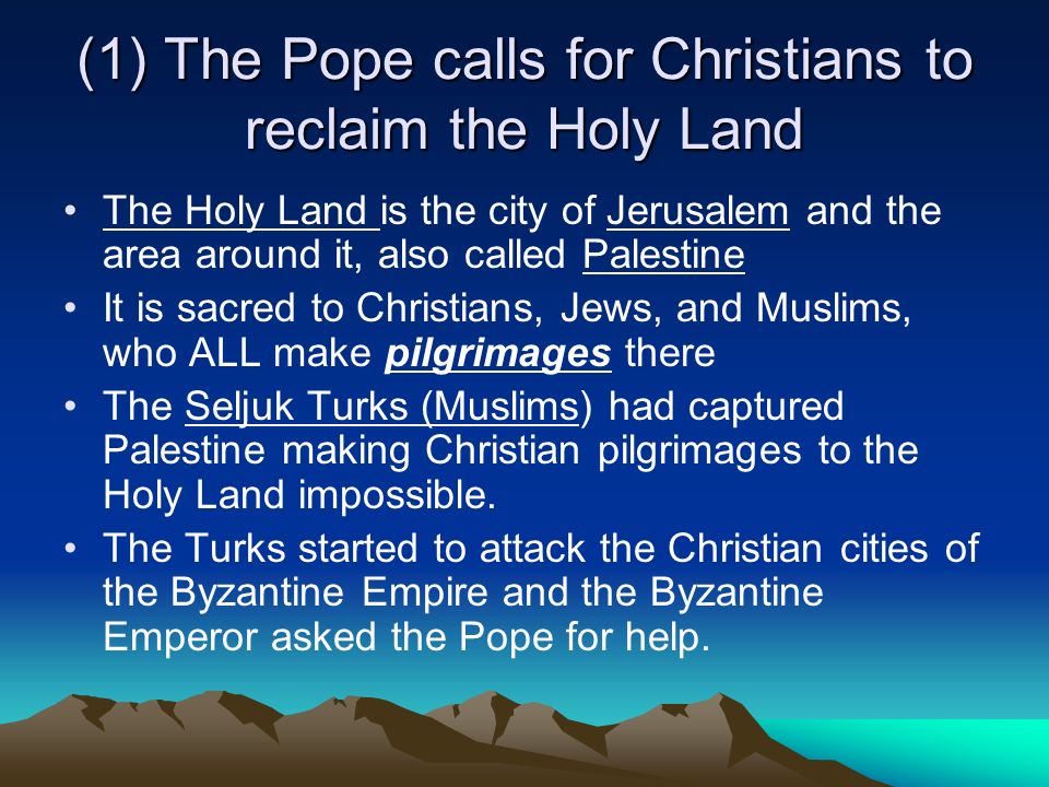 (1) The Pope calls for Christians to reclaim the Holy Land