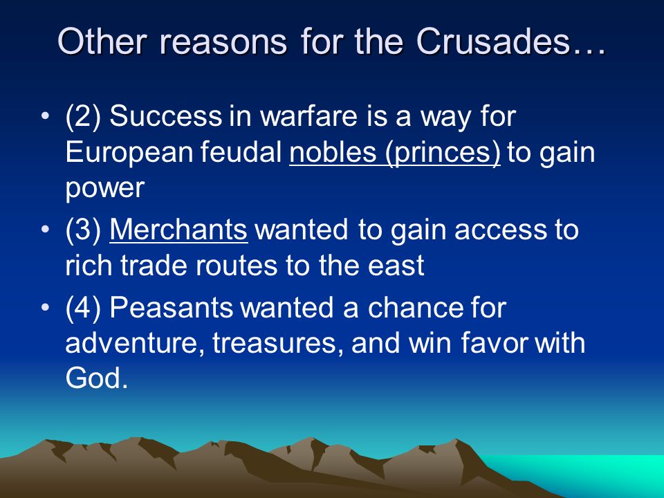 Other reasons for the Crusades…