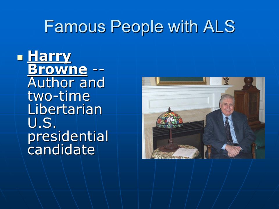 Famous People with ALS Harry Browne -- Author and two-time Libertarian U.S. presidential candidate