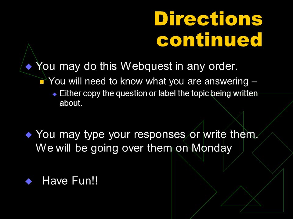 Directions continued You may do this Webquest in any order.