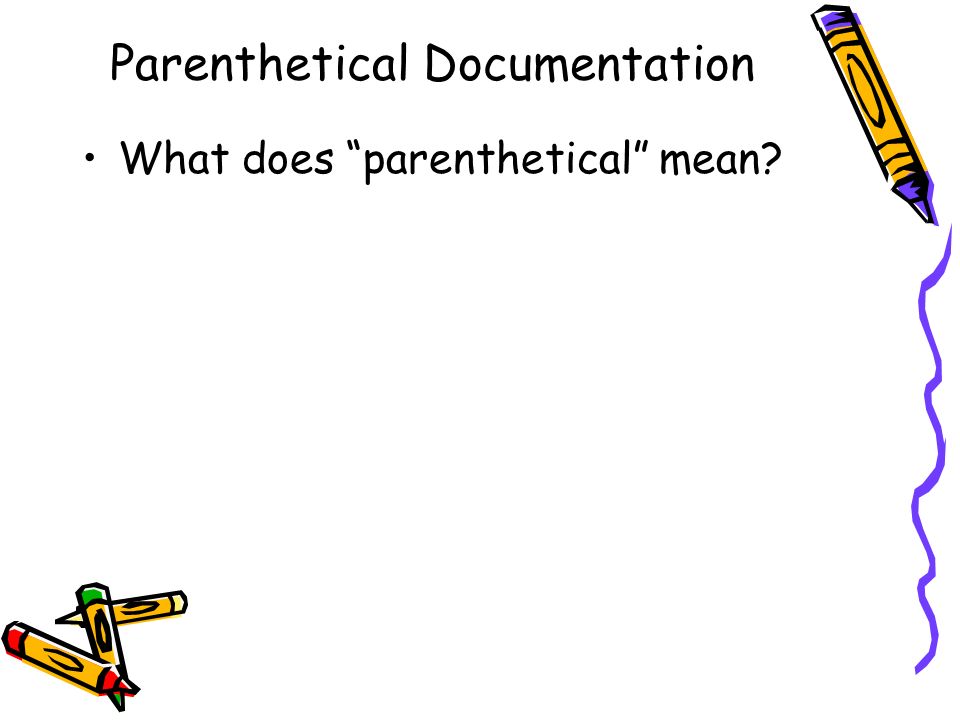 Parenthetical Documentation
