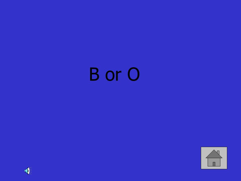 B or O