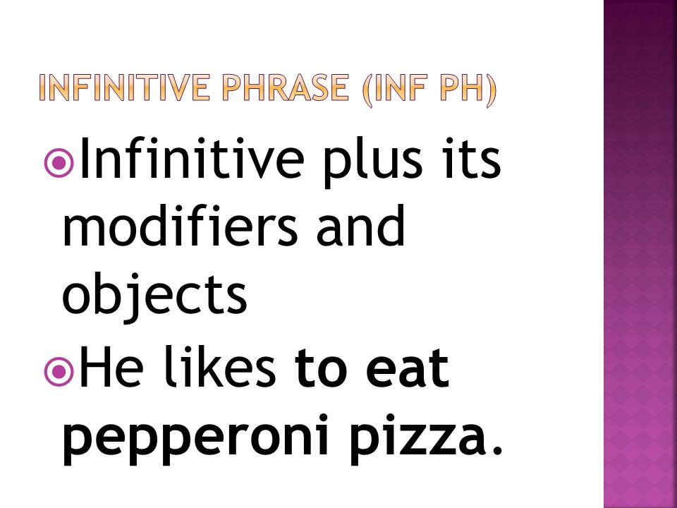 Infinitive phrase (inf ph)
