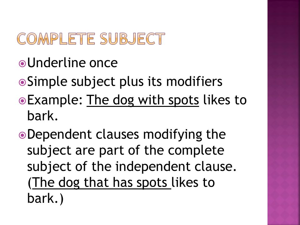 Complete subject Underline once Simple subject plus its modifiers