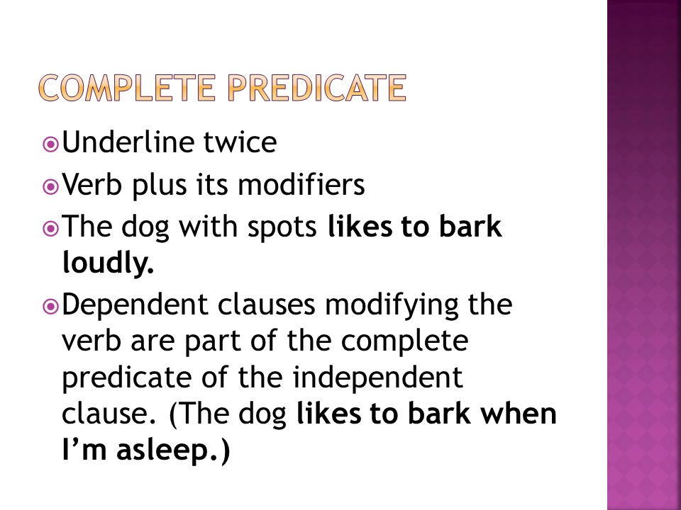 Complete predicate Underline twice Verb plus its modifiers