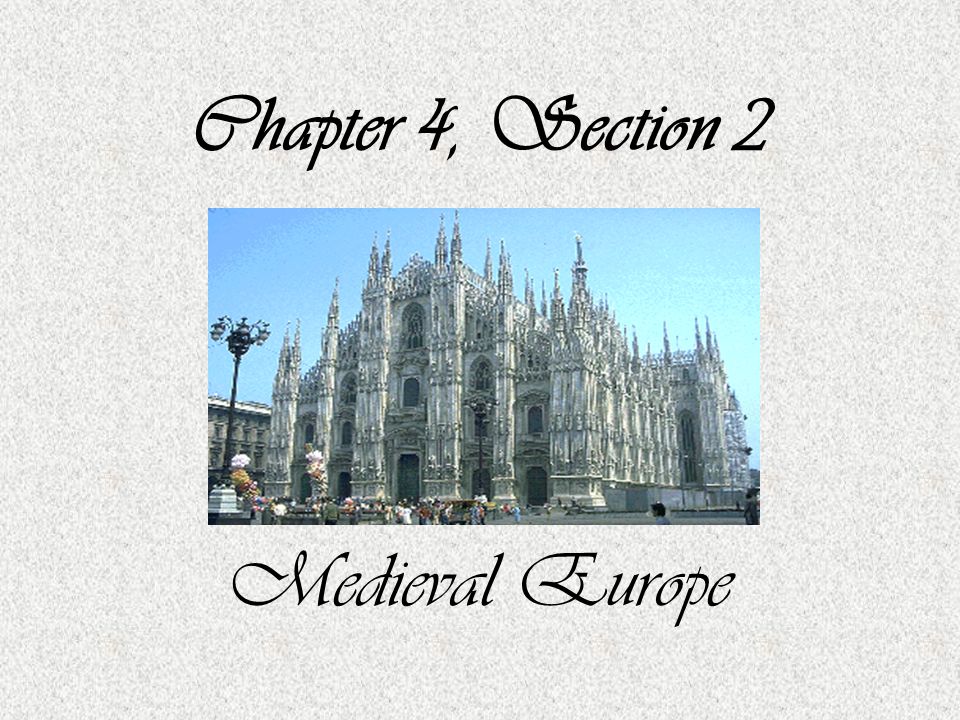 Chapter 4, Section 2 Medieval Europe