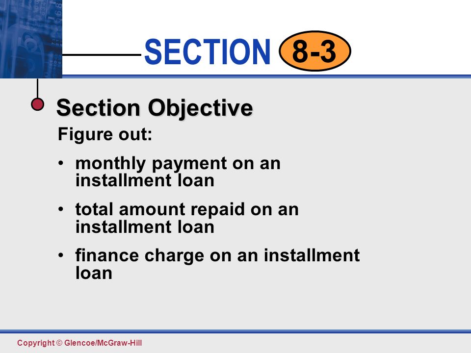 Section Objective Figure out: monthly payment on an installment loan