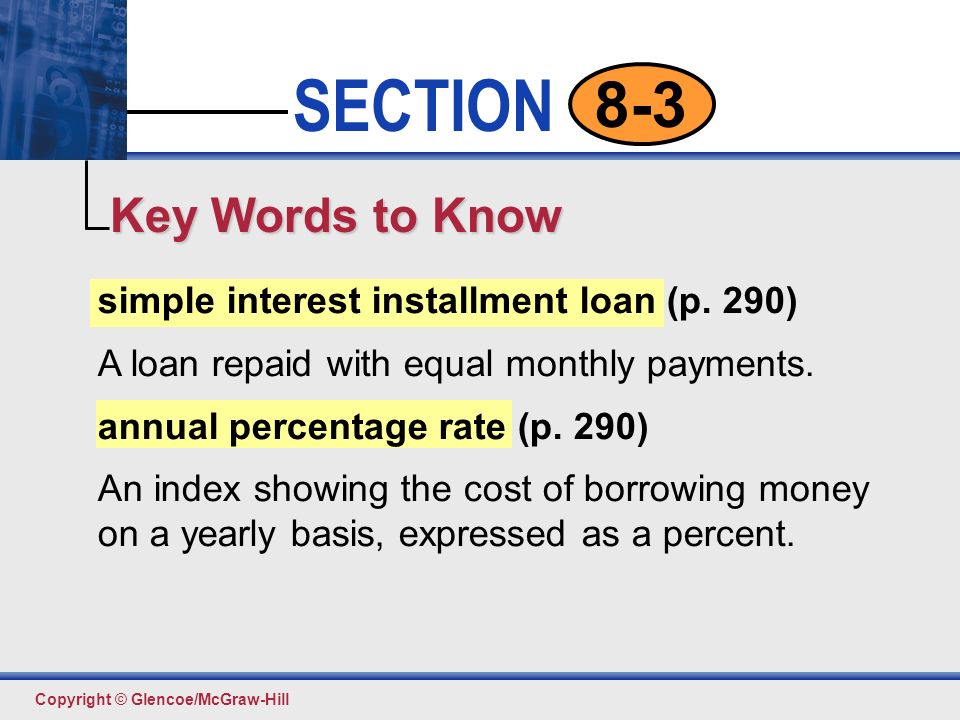 Key Words to Know simple interest installment loan (p. 290)