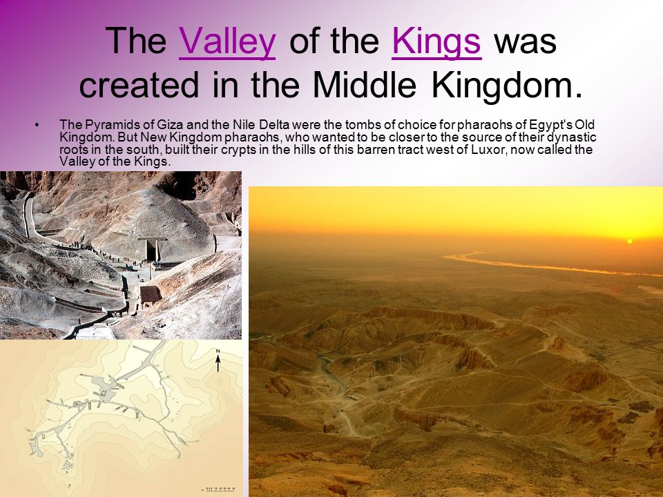The Valley of the Kings was created in the Middle Kingdom.