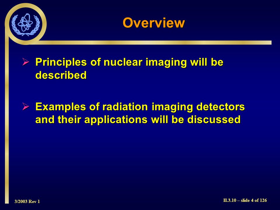 Overview Principles of nuclear imaging will be described