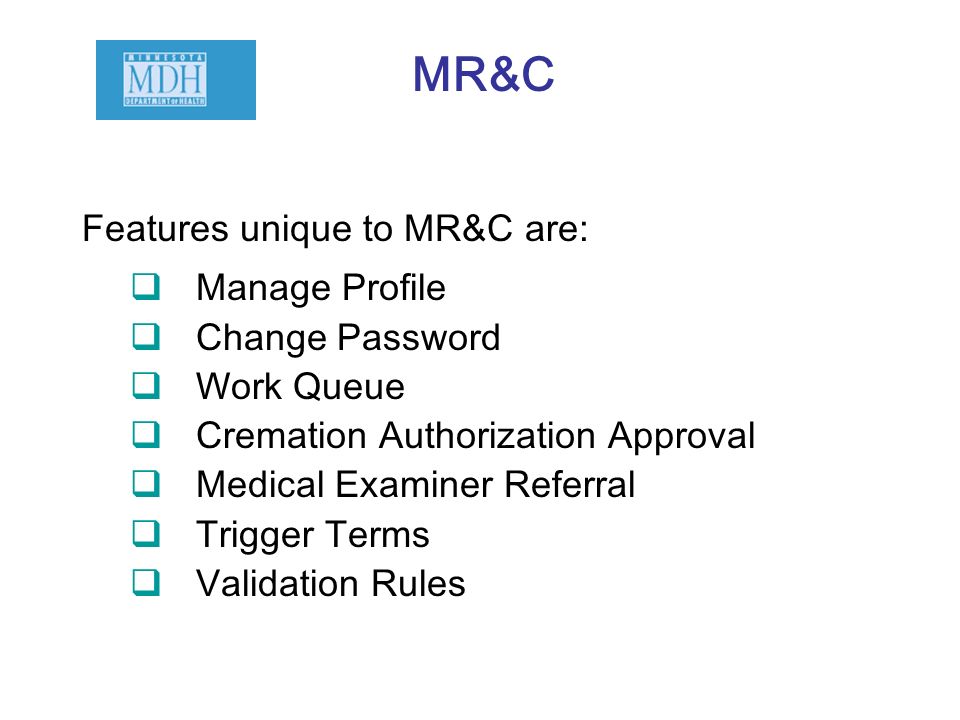 MR&C Features unique to MR&C are: Manage Profile Change Password