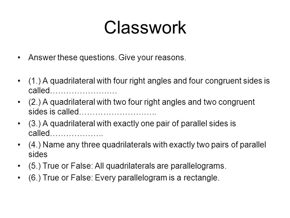 Classwork Answer these questions. Give your reasons.