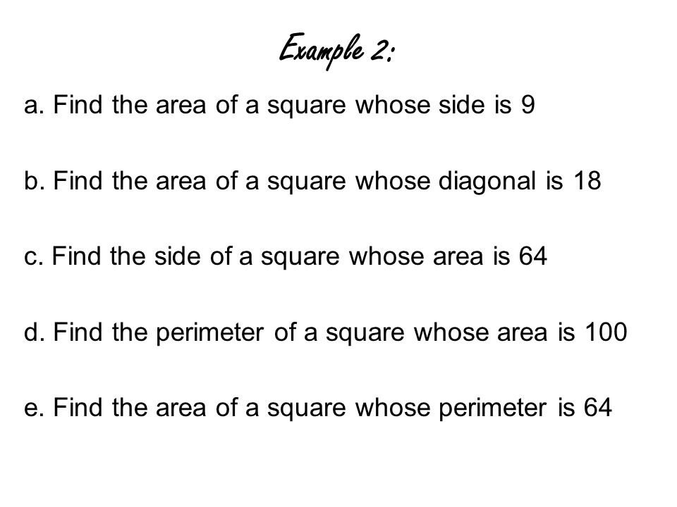 Example 2: a. Find the area of a square whose side is 9