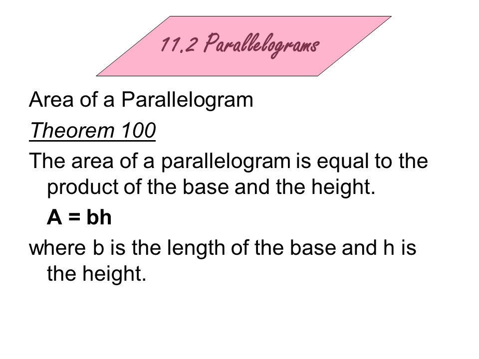 11.2 Parallelograms Area of a Parallelogram Theorem 100