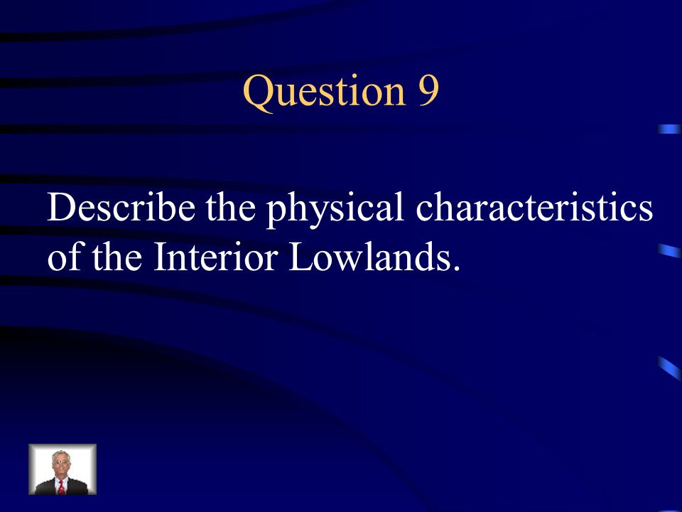 Question 9 Describe the physical characteristics