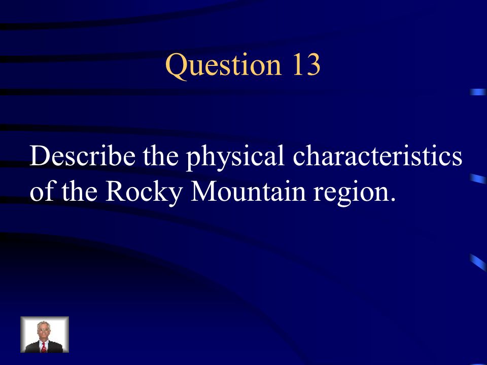 Question 13 Describe the physical characteristics