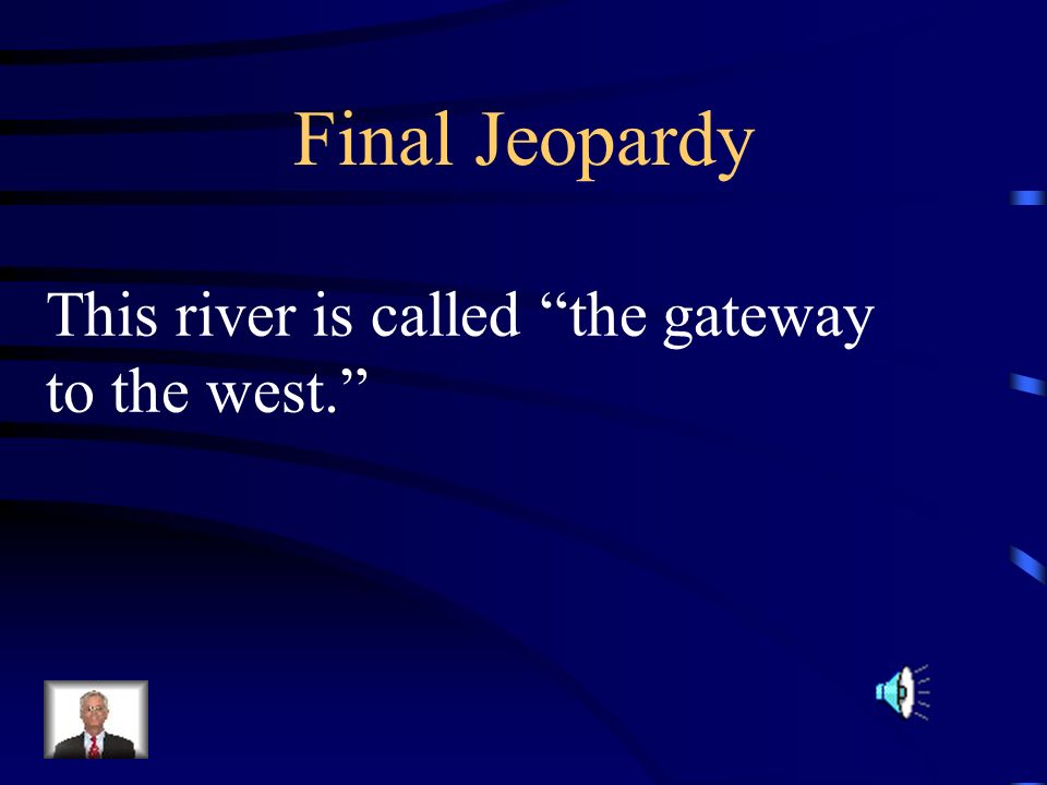 Final Jeopardy This river is called the gateway to the west.