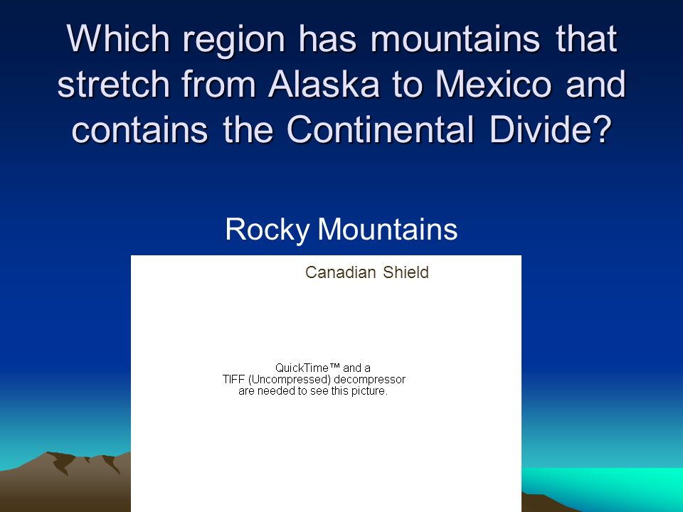 Which region has mountains that stretch from Alaska to Mexico and contains the Continental Divide