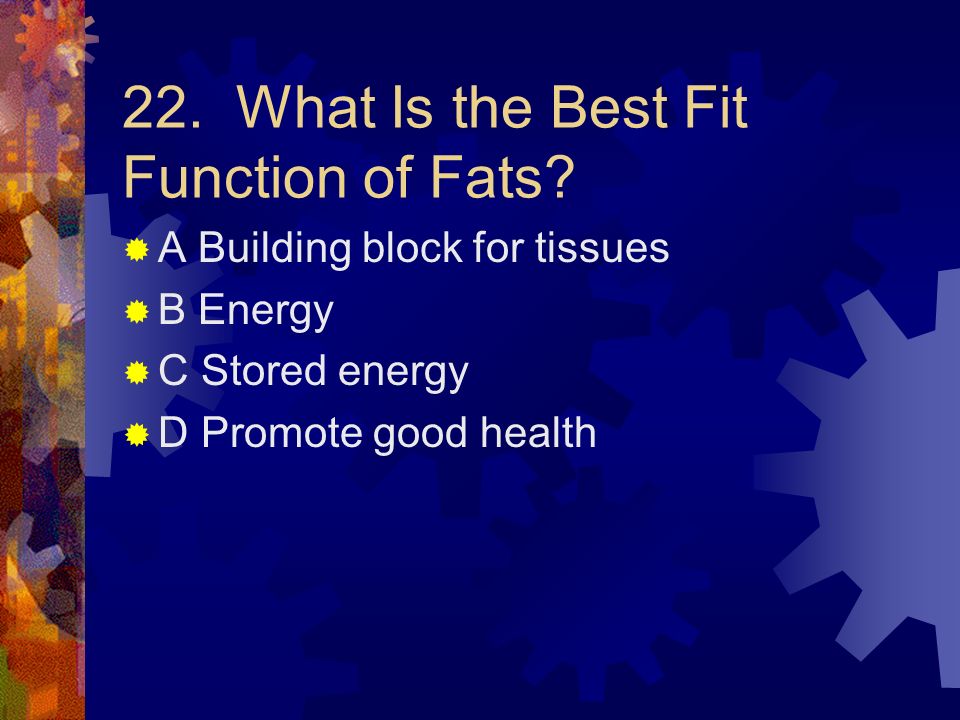22. What Is the Best Fit Function of Fats