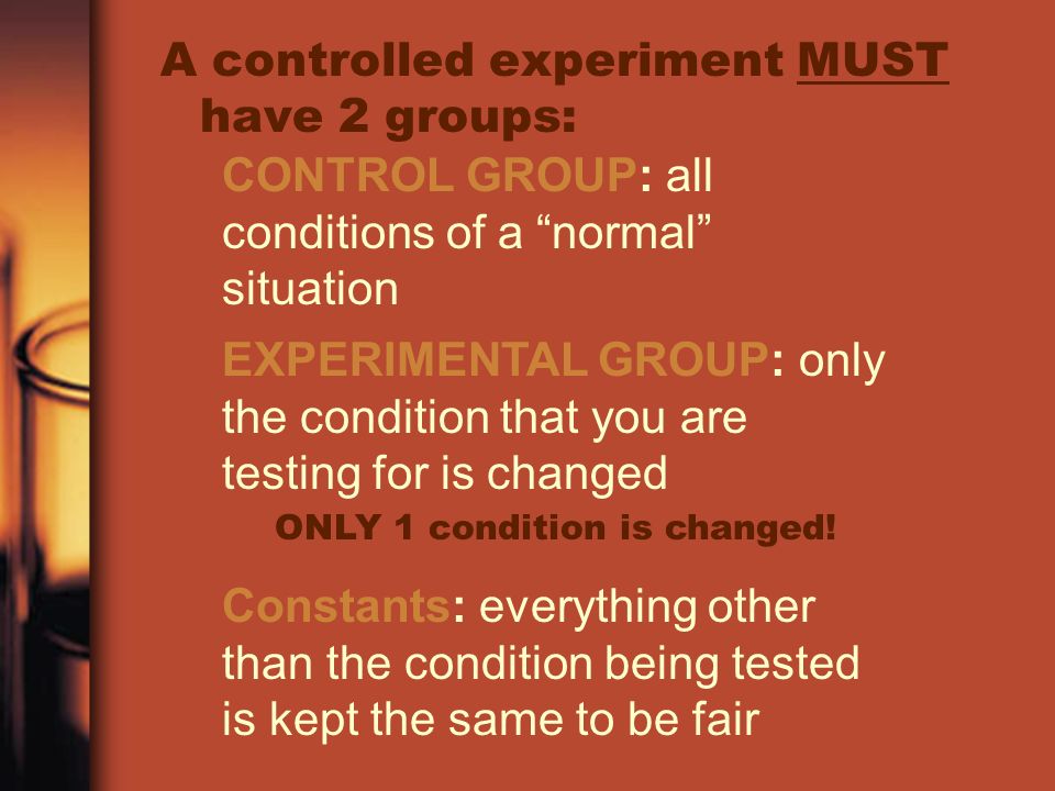 A controlled experiment MUST have 2 groups:
