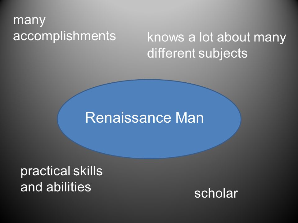 Renaissance Man many accomplishments