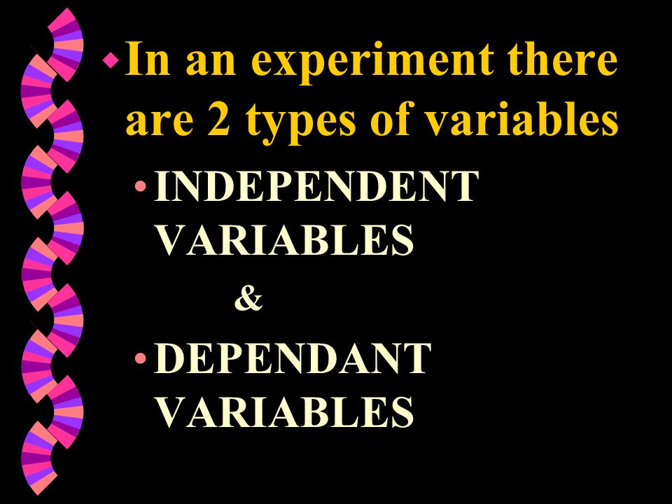 In an experiment there are 2 types of variables