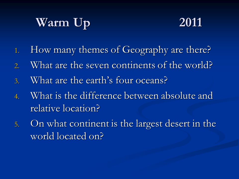 Warm Up 2011 How many themes of Geography are there