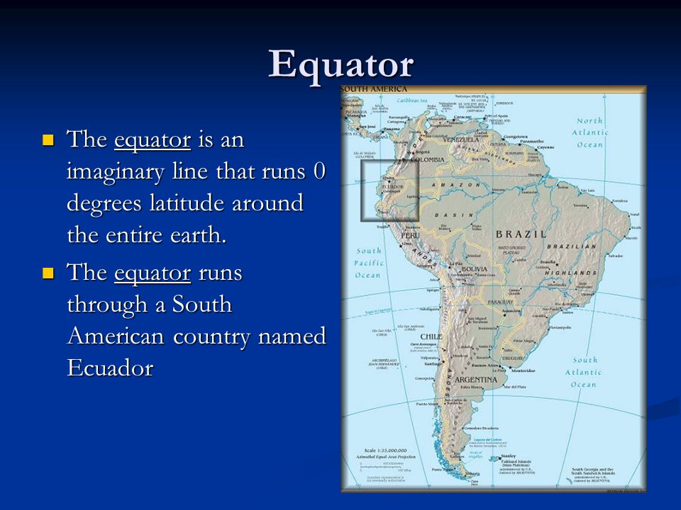 Equator The equator is an imaginary line that runs 0 degrees latitude around the entire earth.