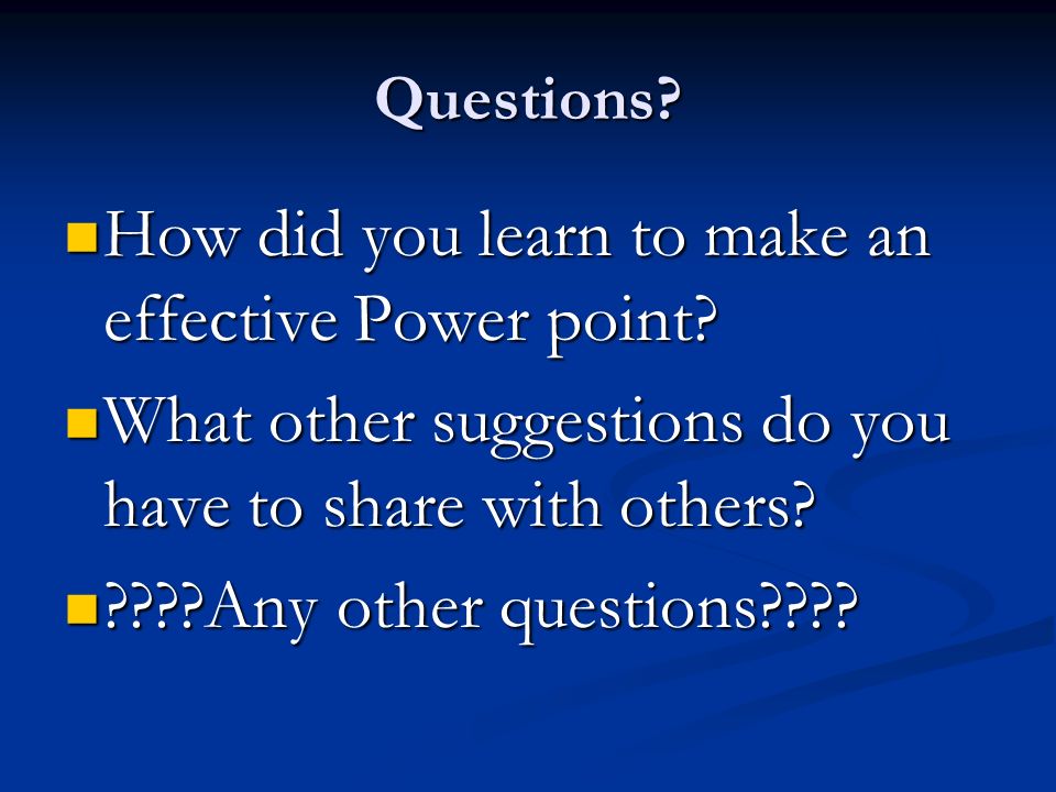 How did you learn to make an effective Power point