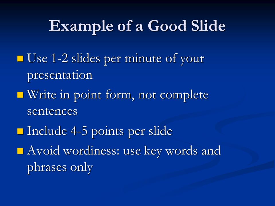 Example of a Good Slide Use 1-2 slides per minute of your presentation
